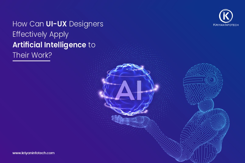 How Can UI/UX Designers Effectively Apply Artificial Intelligence?